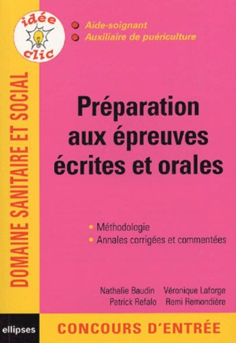 Préparation aux épreuves écrites et orales : aide-soignant, auxiliaire de puériculture : méthodologi