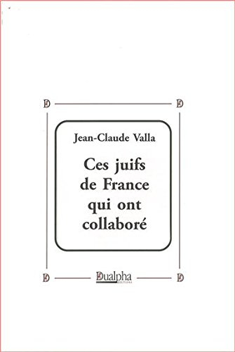 Les cahiers libres d'histoire. Vol. 8. Ces juifs de France qui ont collaboré