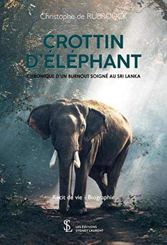 CROTTIN D’ÉLÉPHANT CHRONIQUE D'UN BURNOUT SOIGNÉ AU SRI LANKA