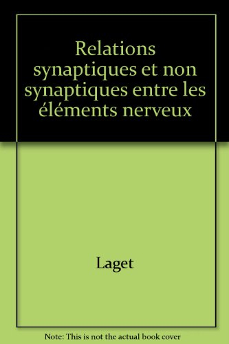 Relations synaptiques et non synaptiques entre les éléments nerveux