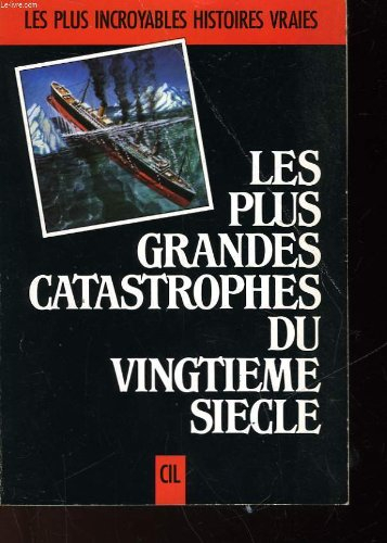 Les Plus grandes catastrophes du vingtième siècle