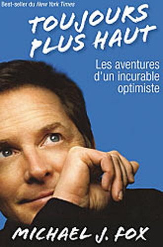 Toujours plus haut : aventures d'un incurable optimiste