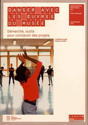Danser avec les oeuvres du musée : démarche, outils pour concevoir des projets : enseignements artis