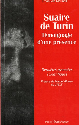Suaire de Turin : témoignage d'une présence : dernières avancées scientifiques
