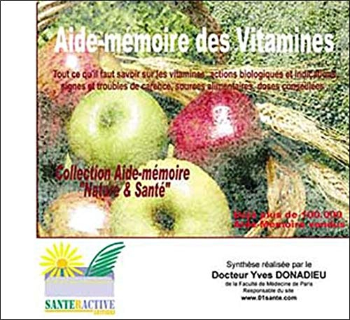 Aide-mémoire des vitamines : tout ce qu'il faut savoir sur les vitamines : actions biologiques et in
