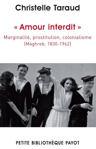 Amour interdit : marginalité, prostitution, colonialisme : Maghreb, 1830-1962