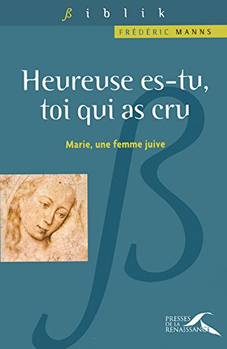 Heureuse es-tu, toi qui as cru : Marie, une femme juive