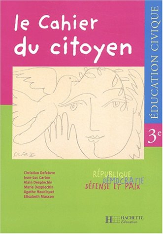 le cahier du citoyen : Éducation civique, 3e (cahier d'exercices)