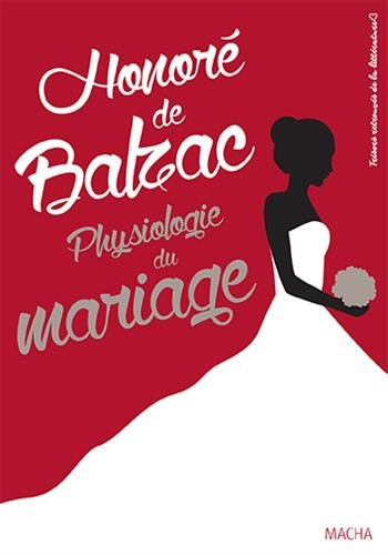 Physiologie du mariage ou Méditations de philosophie éclectique sur le bonheur et le malheur conugal