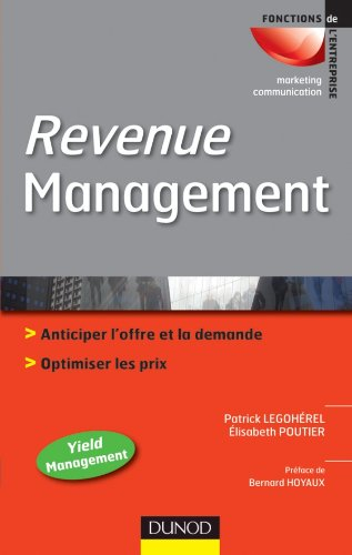 Revenue management : anticiper l'offre et la demande, optimiser les prix