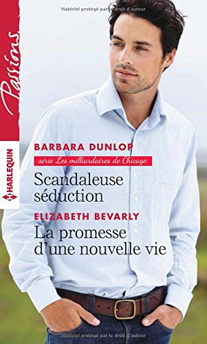 Scandaleuse séduction. La promesse d'une nouvelle vie : les milliardaires de Chicago