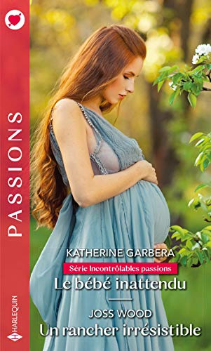 Le bébé inattendu. Un rancher irrésistible