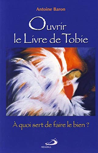 Ouvrir le Livre de Tobie : à quoi sert de faire le bien ?