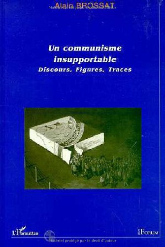 Un communisme insupportable : discours, figures, traces