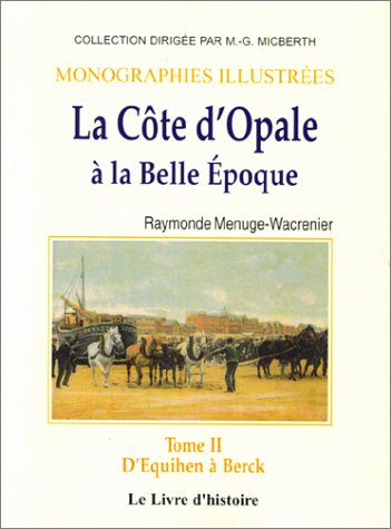 La Côte d'Opale à la Belle Epoque. Vol. 2. D'Equihen à Berck