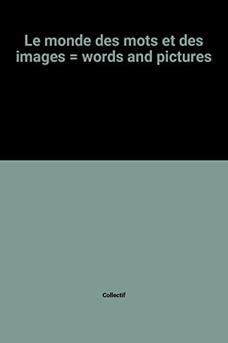 Le Monde des mots et des images. Words and pictures