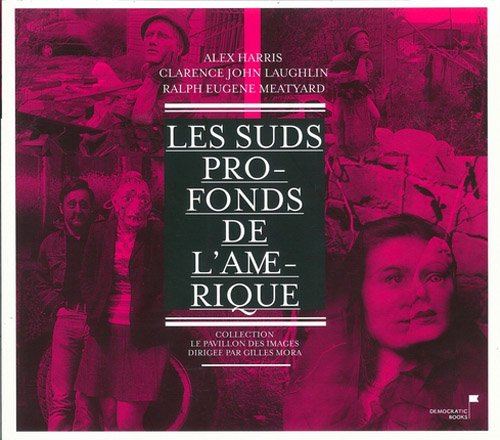 Les Suds profonds de l'Amérique : Alex Harris, Clarence John Laughlin, Ralph Eugene Meatyard