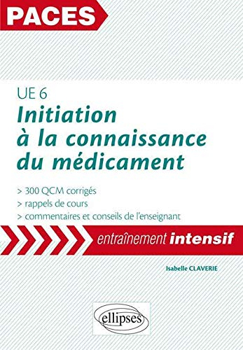Initiation à la connaissance du médicament, UE 6 : 300 QCM corrigés