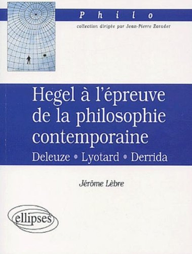 Hegel à l'épreuve de la philosophie contemporaine : Deleuze, Lyotard, Derrida