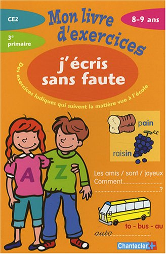 J'écris sans faute 8-9 ans, CE2, 3e primaire : des exercices ludiques qui suivent la matière vue à l