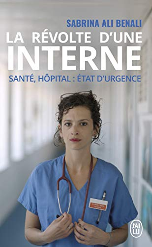 La révolte d'une interne : santé, hôpital : état d'urgence