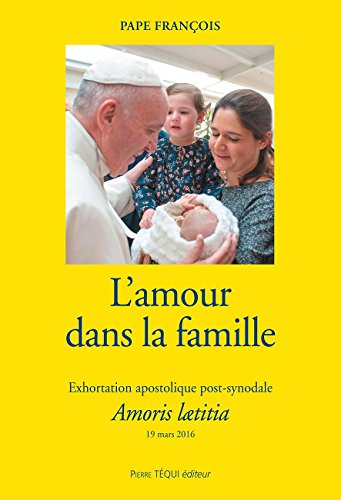 Exhortation apostolique post-synodale Amoris laetitia du Saint-Père François aux évêques, aux prêtre