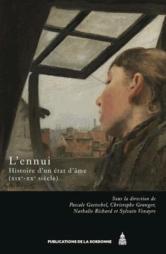 L'ennui : histoire d'un état d'âme, XIXe-XXe siècle