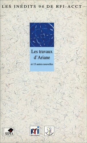 Les inédits 94 de RFI-ACCT : les travaux d'Ariane et quinze autres nouvelles