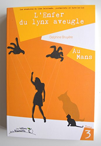 Lisa Delalande journaliste et hors-la-loi. Vol. 3. L'enfer du lynx aveugle