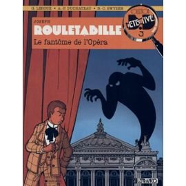 Rouletabille : d'après Gaston Leroux. Vol. 1. Le Fantôme de l'Opéra
