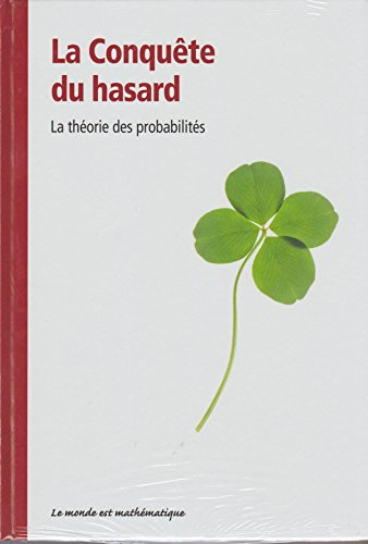 LE MONDE EST MATHEMATIQUE LA CONQUÊTE DU HASARD LA THEORIE DES PROBABILITES