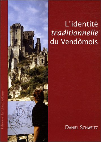 L'identité traditionnelle du Vendômois : des travaux d'érudition locale à la reconnaissance d'un pay