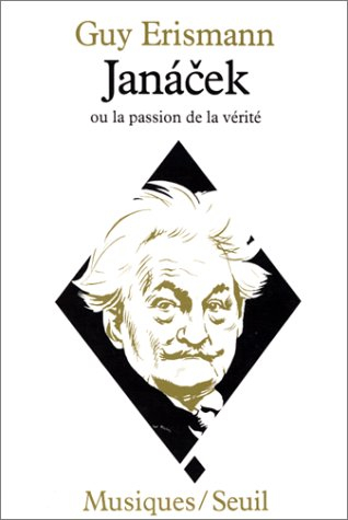Janacek : ou la passion de la vérité