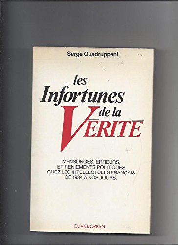 Les Infortunes de la vérité : mensonges, erreurs et reniements politiques chez les intellectuels fra