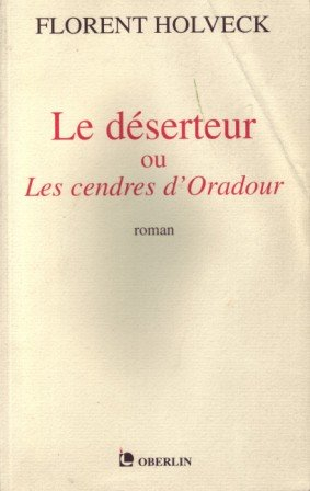 Le déserteur ou Les cendres d'Oradour