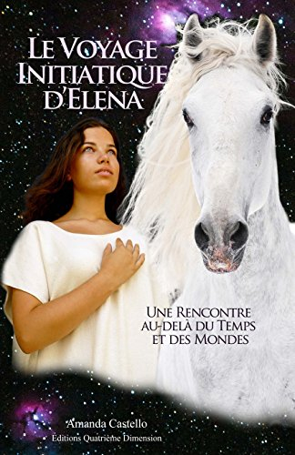 le voyage initiatique d'elena: une rencontre au-delà du temps et des mondes