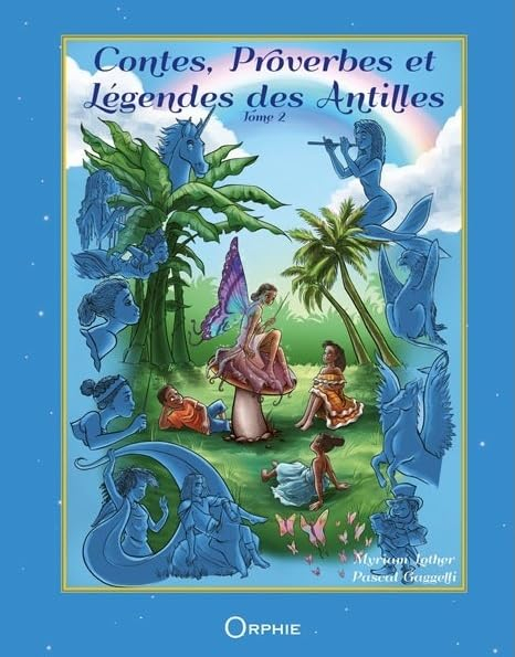 Contes, proverbes et légendes des Antilles. Vol. 2