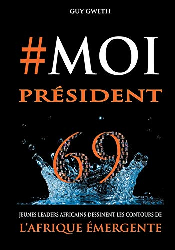 #Moi président : 69 Jeunes Leaders dessinent les nouveaux contours de l'Afrique Emergente