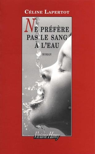ne préfère pas le sang à l'eau