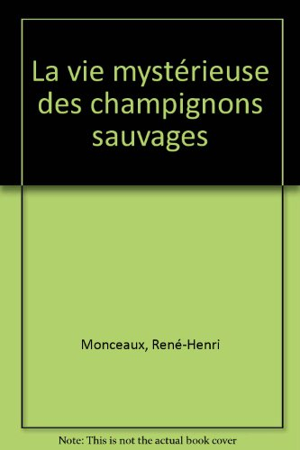 La Vie mystérieuse des champignons sauvages