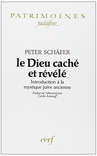 Le Dieu caché et révélé : introduction à la mystique juive ancienne