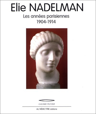 Elie Nadelman : les années parisiennes 1904-1914