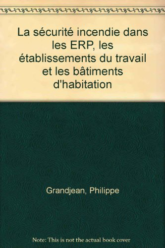 la sécurité incendie dans les erp, les établissements du travail et les bâtiments d'habitation