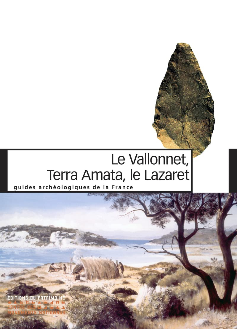 Le Vallonnet, Terra Amata, Le Lazaret : un million d'années de présence humaine sur le littoral médi