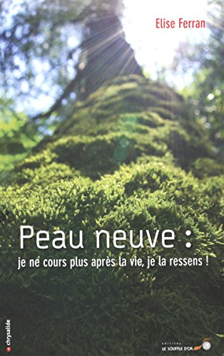 Peau neuve : je ne cours plus après la vie, je la ressens !