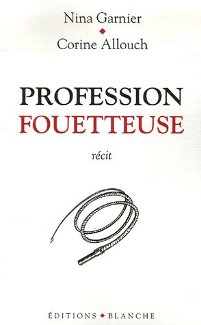 Profession fouetteuse : récit
