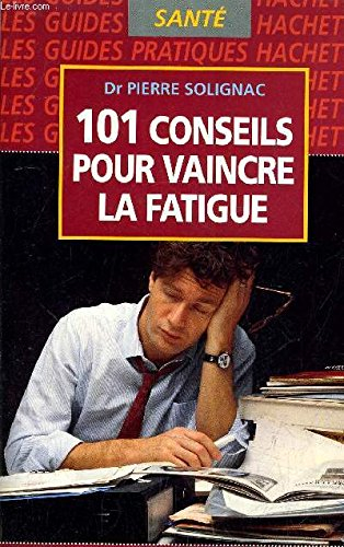 101 conseils pour vaincre la fatigue