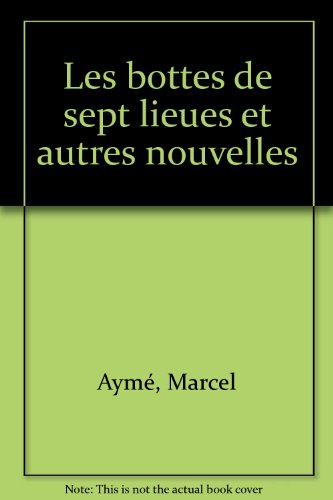 Les Bottes de sept lieues et autres nouvelles