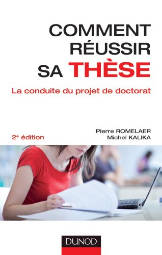 Comment réussir sa thèse ? : la conduite du projet de doctorat