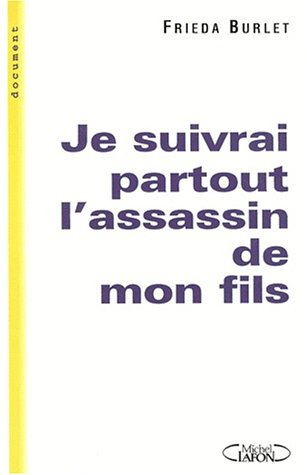 Je suivrai partout l'assassin de mon fils